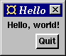 [Window dump of the Hello world + Quit program.]